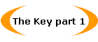 The Key part 1