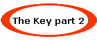 The Key part 2